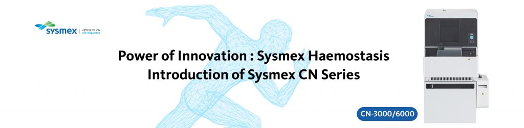 Power of Innovation : Sysmex Haemostasis Introduction of Sysmex CN Series