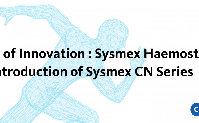 Power of Innovation : Sysmex Haemostasis Introduction of Sysmex CN Series
